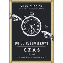 PO CO CZŁOWIEKOWI CZAS Alan Burdick - Feeria