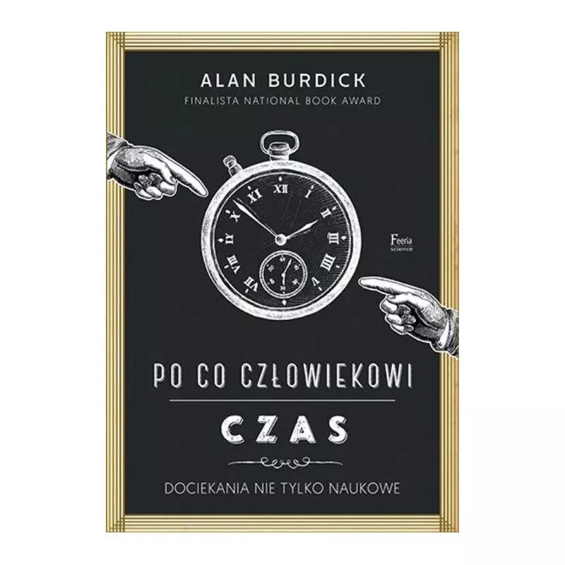 PO CO CZŁOWIEKOWI CZAS Alan Burdick - Feeria