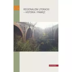 REGIONALIZM LITERACKI - HISTORIA I PAMIĘĆ - Universitas