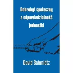 DOBROBYT SPOŁECZNY A ODPOWIEDZIALNOŚĆ JEDNOSTKI David Schmidtz - Fijorr Publishing
