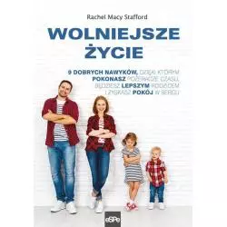 WOLNIEJSZE ŻYCIE Rachel Macy Stafford - Espe