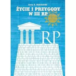 ŻYCIE I PRZYGODY W III RP Jerzy Sobolewski - Poligraf