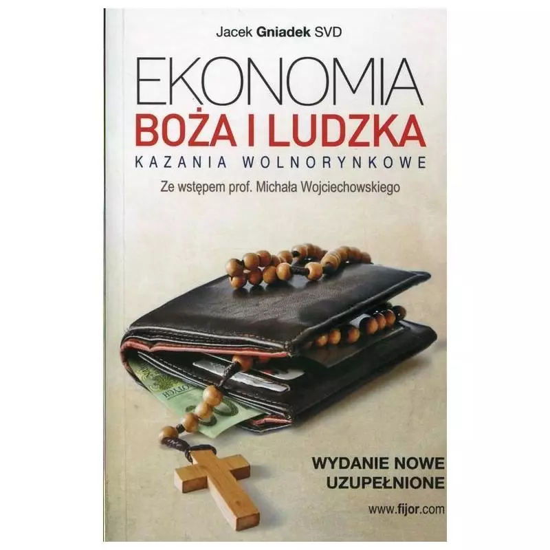 EKONOMIA BOŻA I LUDZKA KAZANIA WOLNORYNKOWE Michał Wojciechowski, Jacek Gniadek - Fijorr Publishing