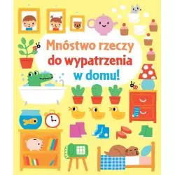 MNÓSTWO RZECZY DO WYPATRZENIA W DOMU 1+ Fiona Watt - Olesiejuk