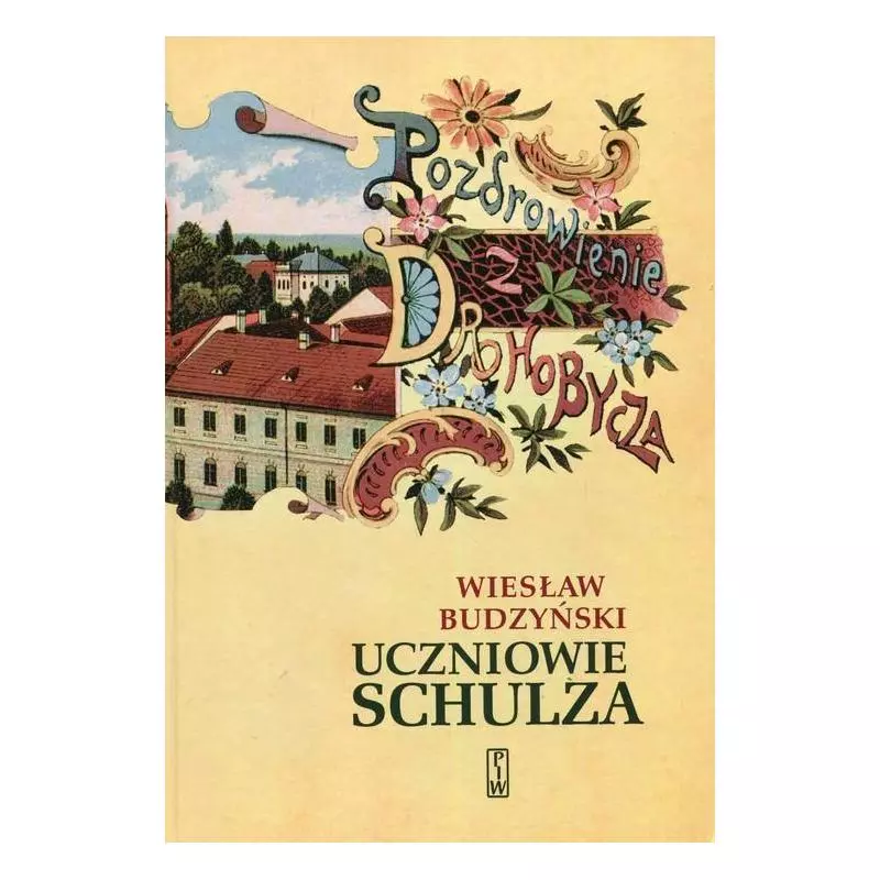 UCZNIOWIE SCHULZA Wiesław Budzyński - Piw