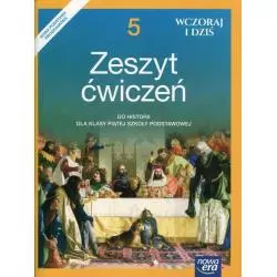 HISTORIA WCZORAJ I DZIŚ ZESZYT ĆWICZEŃ 5 Wiesława Surdyk-Fertsch, Bogumiła Olszewska - Nowa Era