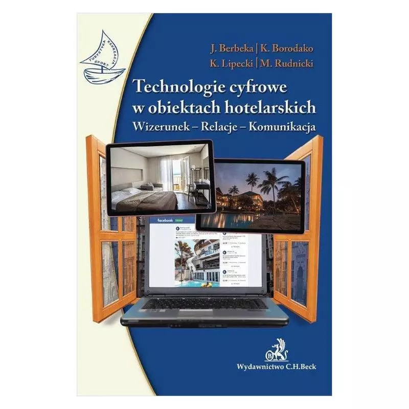 TECHNOLOGIE CYFROWE W OBIEKTACH HOTELARSKICH Krzysztof Borodako, Jadwiga Berbeka - C.H.Beck