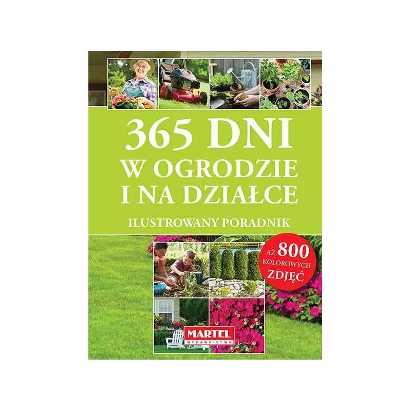 365 DNI W OGRODZIE I NA DZIAŁCE - Martel