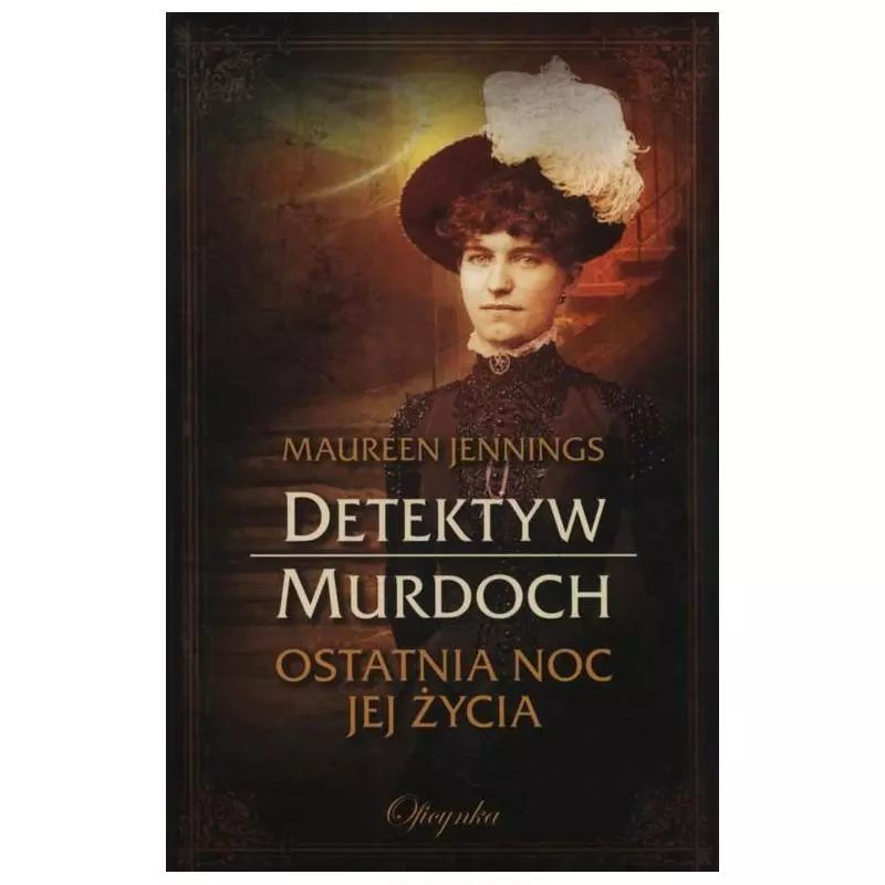 DETEKTYW MURDOCH OSTATNIA NOC JEJ ŻYCIA Maureen Jennings - Oficynka