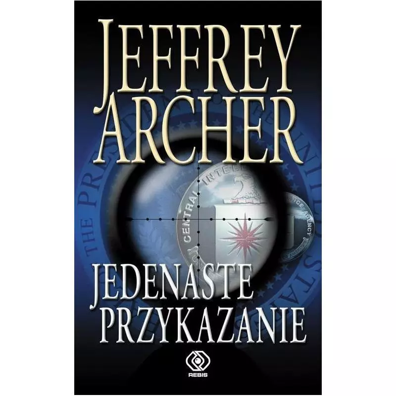 JEDENASTE PRZYKAZANIE Jeffrey Archer - Rebis