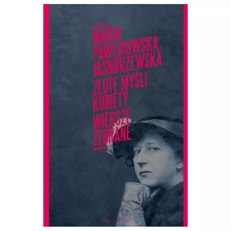ZŁOTE MYŚLI KOBIETY POEZJE ZEBRANE Maria Pawlikowska-Jasnorzewska - Prószyński