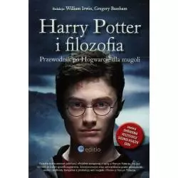 HARRY POTTER I FILOZOFIA PRZEWODNIK PO HOGWARCIE DLA MUGOLI William Irwin, Gregory Bassham - Editio