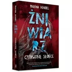 CZERWONE SŁOŃCE ŻNIWIARZ Paulina Hendel - Czwarta Strona