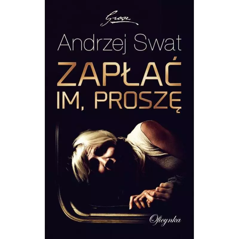 ZAPŁAĆ IM PROSZĘ Andrzej Swat - Oficynka