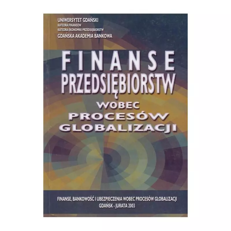 FINANSE PRZEDSIĘBIORSTW WOBEC PROCESÓW GLOBALIZACJI Leszek Pawłowicz, Ryszard Wierzba - CEDEWU