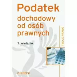 PODATEK DOCHODOWY OD OSÓB PRAWNYCH Aneta Flisek - C.H.Beck