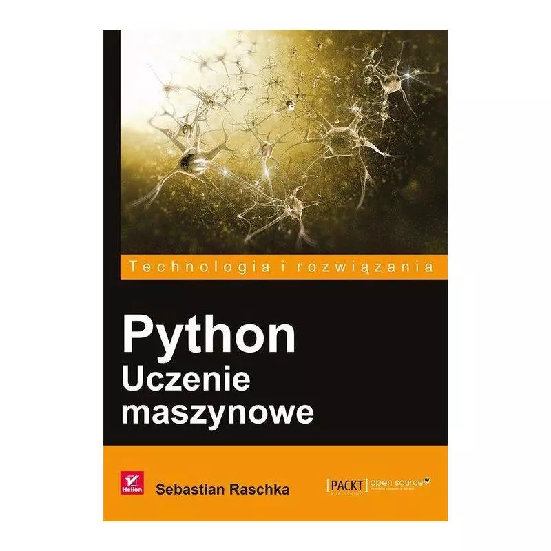 PYTHON UCZENIE MASZYNOWE Sebastian Raschka - Helion