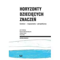 HORYZONTY DZIECIĘCYCH ZNACZEŃ Monika Wiśniewska-Kin, Jolanta Bonar, Anna Buła - Wydawnictwo Uniwersytetu Łódzkiego