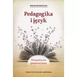 PEDAGOGIKA I JĘZYK Bogusław Bieszczad - Wydawnictwo Uniwersytetu Jagiellońskiego