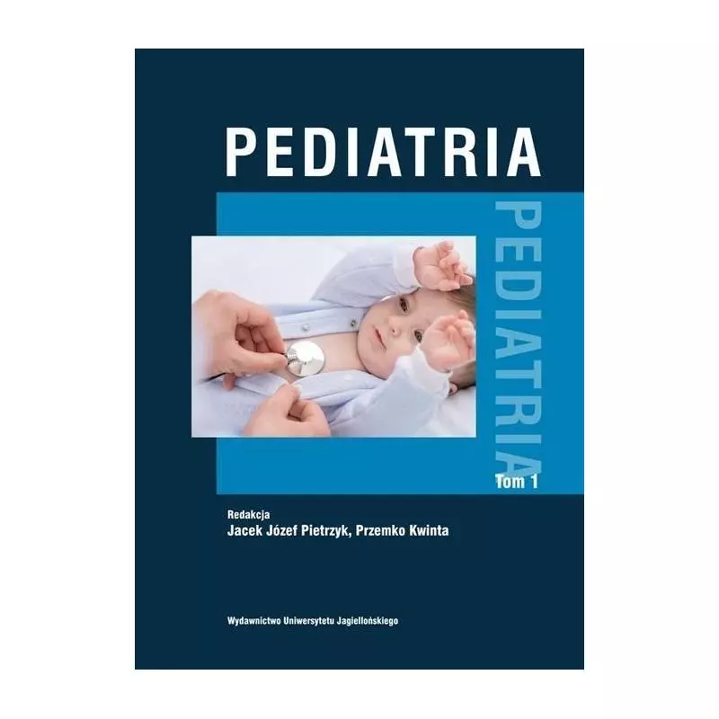 PEDIATRIA 1 Jacek Józef Pietrzyk, Przemko Kwinta - Wydawnictwo Uniwersytetu Jagiellońskiego