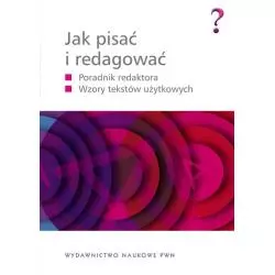 JAK PISAĆ I REDAGOWAWĆ Adam Wolański, Ewa Wolańska, Monika Zaśko-Zielińska - PWN
