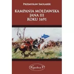 KAMPANIA MOŁDAWSKA JANA III ROKU 1691 Przemysław Smolarek - Napoleon V