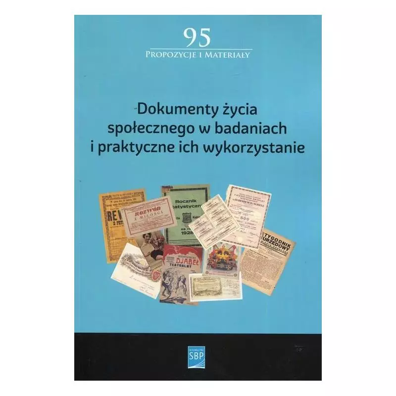 DOKUMENTY ŻYCIA SPOŁECZNEGO W BADANIACH I PRAKTYCZNE ICH WYKORZYSTANIE - SBP