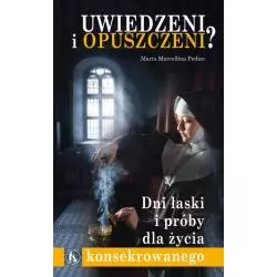 UWIEDZENI I OPUSZCZENI? DNI ŁASKI I PRÓBY DLA ŻYCIA KONSEKROWANEGO Maria Marcellina Pedico - Bratni Zew