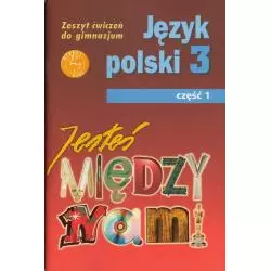 JESTEŚ MIĘDZY NAMI 3 JĘZYK POLSKI ZESZYT ĆWICZEŃ 1 Grażyna Nieckula - GWO