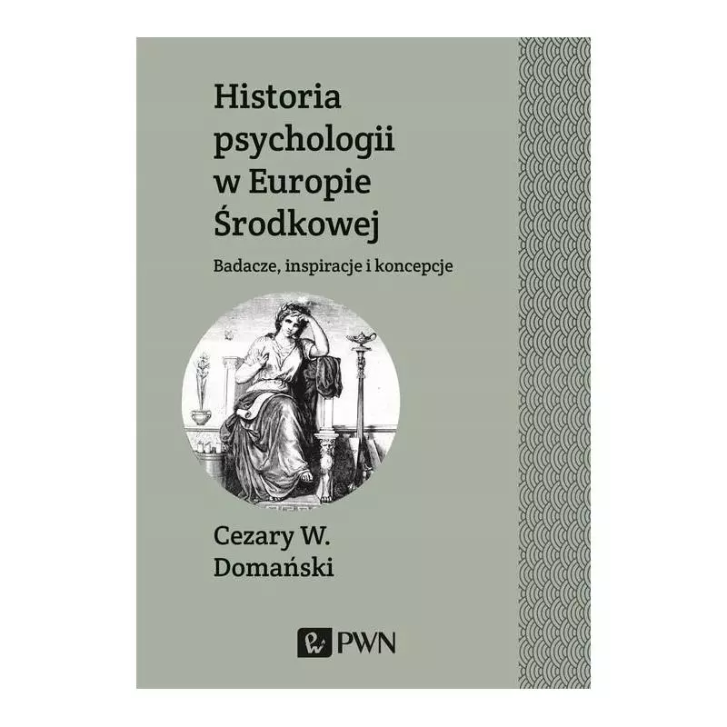 HISTORIA PSYCHOLOGII W EUROPIE ŚRODKOWEJ Cezary W. Domański - Wydawnictwo Naukowe PWN