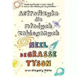 ASTROFIZYKA DLA MŁODYCH ZABIEGANYCH Tyson Degrasse - Insignis