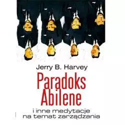 PARADOKS ABILENE I INNE MEDYTACJE NA TEMAT ZARZĄDZANIA Jerry Harvey - Linia