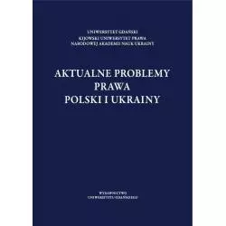 AKTUALNE PROBLEMY PRAWA POLSKI I UKRAINY Andrzej Szmyt - Wydawnictwo Uniwersytetu Gdańskiego