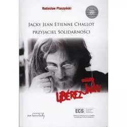 JACKY JEAN ETIENNE CHALLOT PRZYJACIEL SOLIDARNOŚCI - KSIĄŻKA Z FILMEM DVD Radosław Ptaszyński - Von Borowiecki