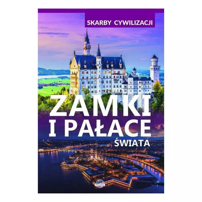 ZAMKI I PAŁACE ŚWIATA SKARBY CYWILIZACJI - Horyzonty