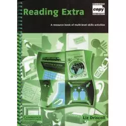 READING EXTRA A RESOURCE BOOK OF MULTI-LEVEL SKILLS ACTIVITIES Liz Driscoll - Cambridge University Press