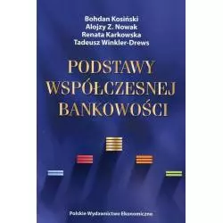 PODSTAWY WSPÓŁCZESNEJ BANKOWOŚCI Alojzy Z. Nowak, Renata Karkowska, Bohdan Kosiński - PWE
