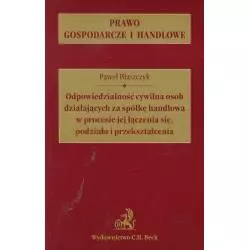 ODPOWIEDZIALNOŚĆ CYWILNA OSÓB DZIAŁAJĄCYCH ZA SPÓŁKĘ HANDLOWĄ W PROCESIE JEJ ŁĄCZENIA SIĘ, PODZIAŁU I PRZEKSZTA�...