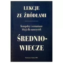 LEKCJE ZE ŹRÓDŁAMI ŚREDNIOWIECZE Stanisław Zając - Wydawnictwo Naukowe PWN