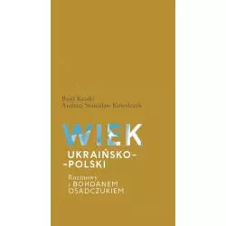 WIEK UKRAIŃSKO-POLSKI Basil Kerski - Kolegium Europy Wschodniej