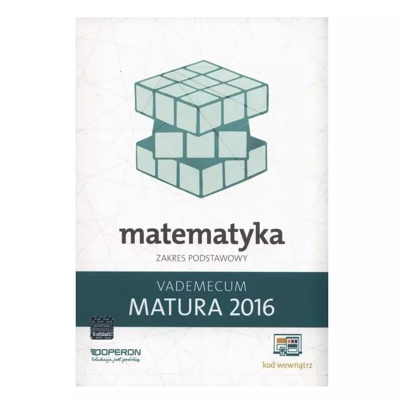 MATEMATYKA MATURA 2016 VADEMECUM ZAKRES PODSTAWOWY Kinga Gałązka - Operon