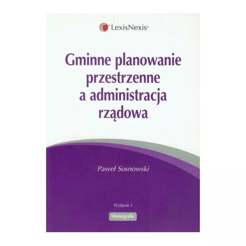 GMINNE PLANOWANIE PRZESTRZENNE A ADMINISTRACJA RZĄDOWA Paweł Sosnowski - LexisNexis