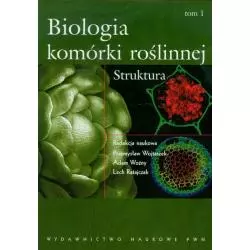 BIOLOGIA KOMÓRKI ROŚLINNEJ T 1 STRUKTURA Przemysław Wojtaszek, Adam Woźny, Lech Ratajczak - PWN