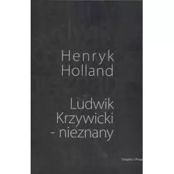 LUDWIK KRZYWICKI - NIEZNANY Henryk Holland - Książka i Prasa