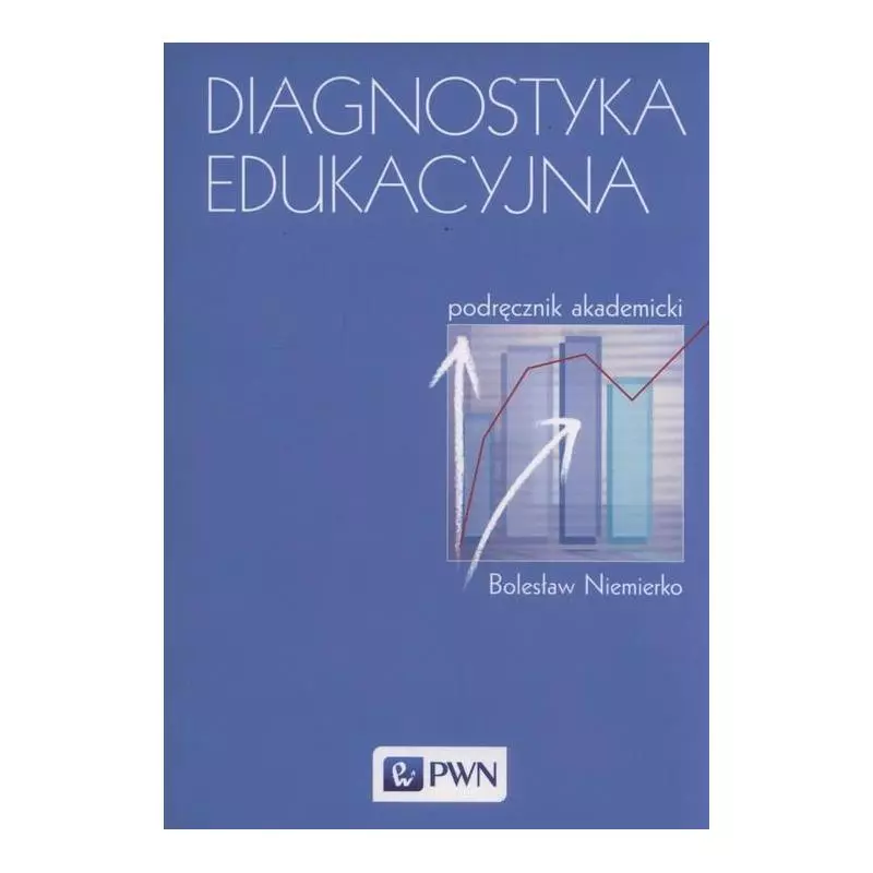 DIAGNOSTYKA EDUKACYJNA PODRĘCZNIK AKADEMICKI Bolesław Niemierko - PWN