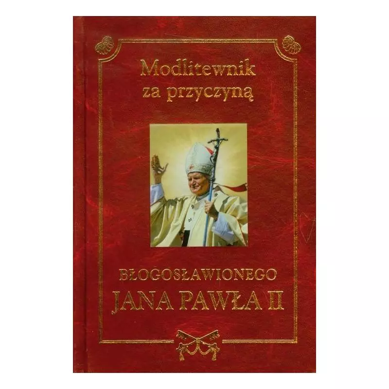 MODLITEWNIK ZA PRZYCZYNĄ BŁOGOSŁOWIONEGO JANA PAWŁA II Henryk Romanik - Rafael