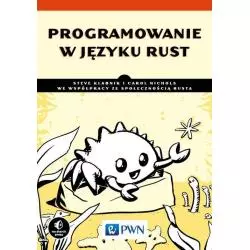 PROGRAMOWANIE W JĘZYKU RUST Steve Klabnik - PWN