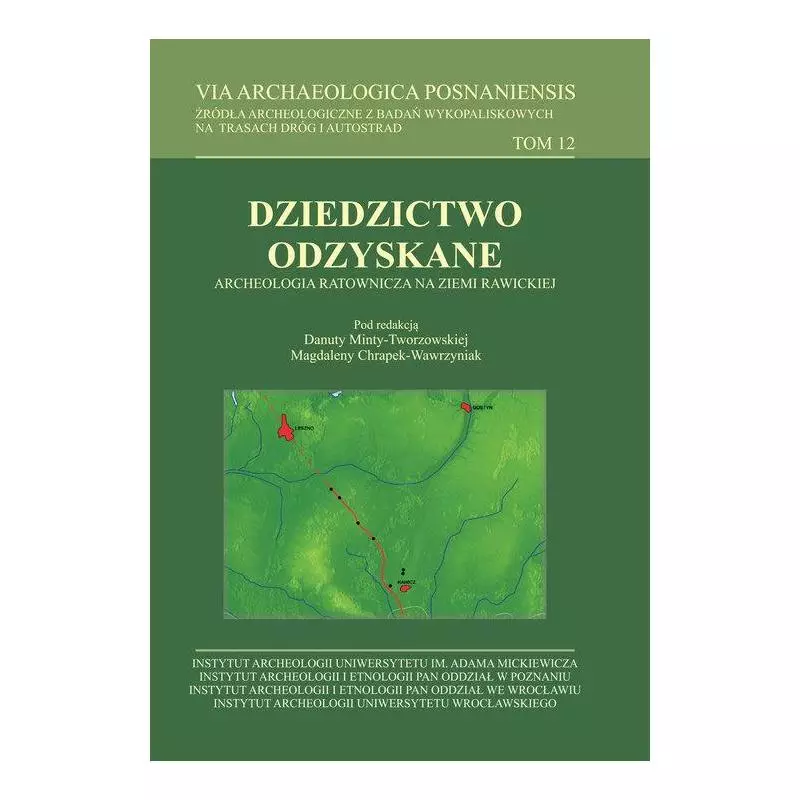 VIA ARCHAEOLOGICA POSNANIENSIS 12. DZIEDZICTWO ODZYSKANE ARCHEOLOGIA RATOWNICZA NA ZIEMI RAWICKIEJ - Wydawnictwo Naukowe UAM