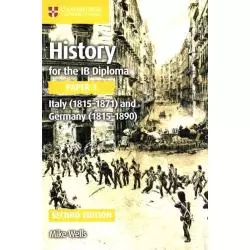 HISTORY FOR THE IB DIPLOMA PAPER 3: ITALY (1815-1871) AND GERMANY (1815-1890) Mike Wells - Cambridge University Press