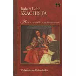 SZACHISTA - HISTORYCZNY THRILLER O WIELKIM OSZUSTWIE Robert Lohr - Dolnośląskie